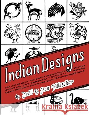 Indian Designs: For Use as Quilt Patterns, Needlepoint, Applique, Machine and Hand Embroidery, Clothing, Trapunto, Fabric Painting, Cr Villasenor, David 9780879611224 Naturegraph Publishers - książka