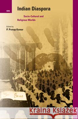 Indian Diaspora: Socio-Cultural and Religious Worlds Pratap Kumar 9789004287983 Brill Academic Publishers - książka