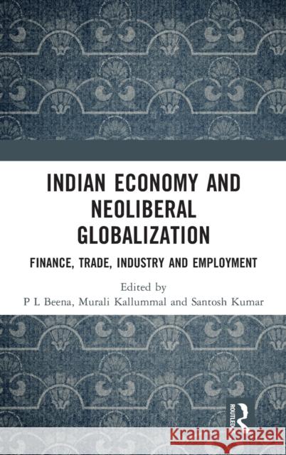 Indian Economy and Neoliberal Globalization: Finance, Trade, Industry and Employment Beena, P. L. 9781032347134 Taylor & Francis Ltd - książka