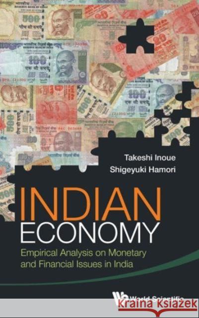 Indian Economy: Empirical Analysis on Monetary and Financial Issues in India Inoue Takeshi Shigeyuki Hamori 9789814571906 World Scientific Publishing Company - książka