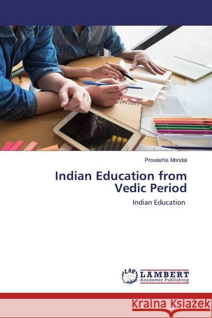 Indian Education from Vedic Period : Indian Education Mondal, Provashis 9786202523011 LAP Lambert Academic Publishing - książka