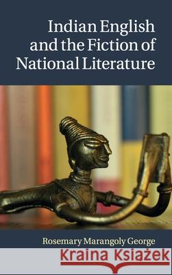 Indian English and the Fiction of National Literature Rosemary George 9781107040007  - książka