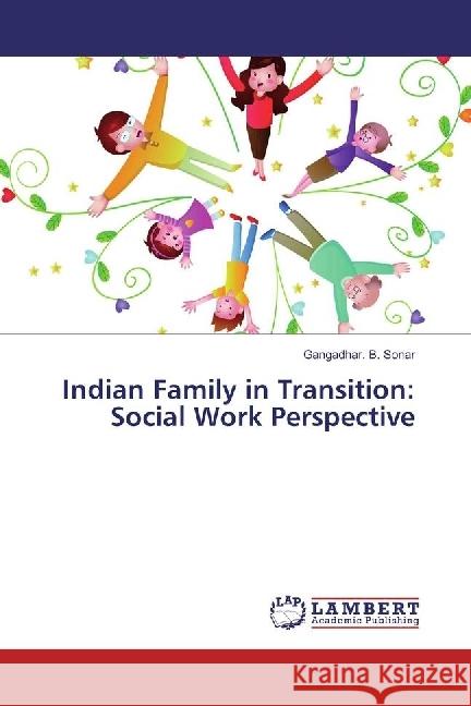 Indian Family in Transition: Social Work Perspective Sonar, Gangadhar. B. 9783330028777 LAP Lambert Academic Publishing - książka