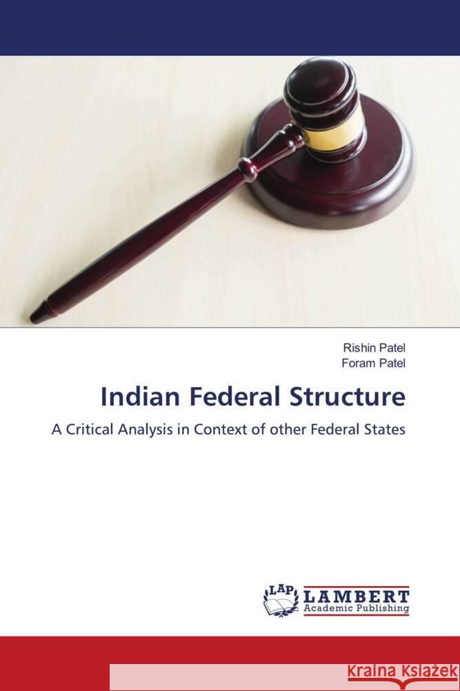 Indian Federal Structure Patel, Rishin, Patel, Foram 9786204714318 LAP Lambert Academic Publishing - książka