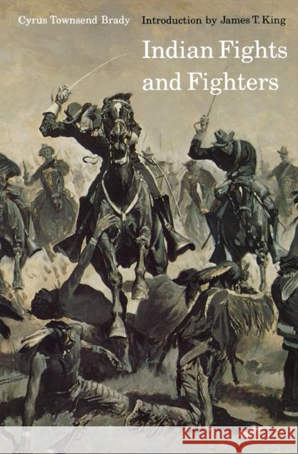 Indian Fights and Fighters Cyrus T. Brady Frederic Remington James T. King 9780803257436 University of Nebraska Press - książka