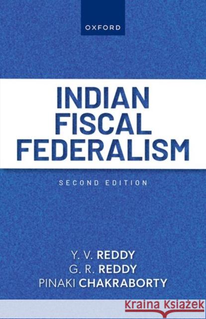 Indian Fiscal Federalism Pinaki (Former Director, Former Director, National Institute of Public Finance and Policy, New Delhi) Chakraborty 9780198971634 Oxford University Press - książka