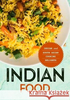 Indian Food: Indian and South Asian Cooking Delights Booksumo Press 9798357911049 Independently Published - książka