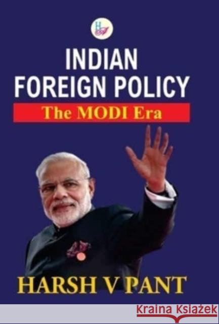 Indian Foreign Policy: The Modi Era Harsh V. Pant 9789388409223 Har-Anand Publications Pvt Ltd - książka