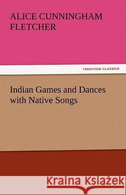 Indian Games and Dances with Native Songs  9783842446540 tredition GmbH - książka