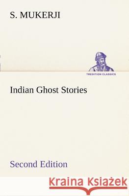 Indian Ghost Stories Second Edition S Mukerji 9783849150174 tredition GmbH - książka
