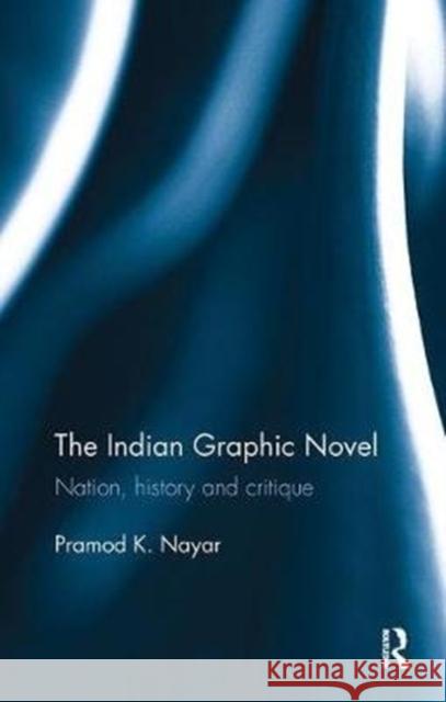 Indian Graphic Novel Nation, history and critique Nayar, Pramod K. (University of Hyderabad, India) 9781138488700  - książka