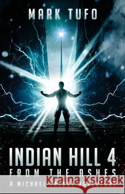 Indian Hill 4: From The Ashes Tufo, Mark 9781497511385 Createspace - książka