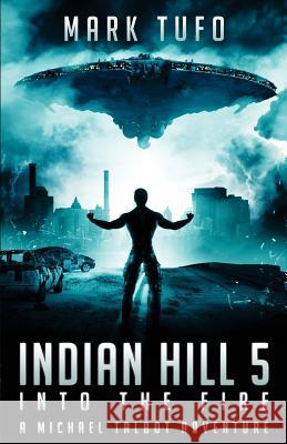 Indian Hill 5: Into The Fire Tufo, Mark 9781512272673 Createspace - książka