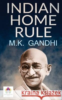 Indian Home Rule M. K. Gandhi 9788194812418 Namaskar Books - książka