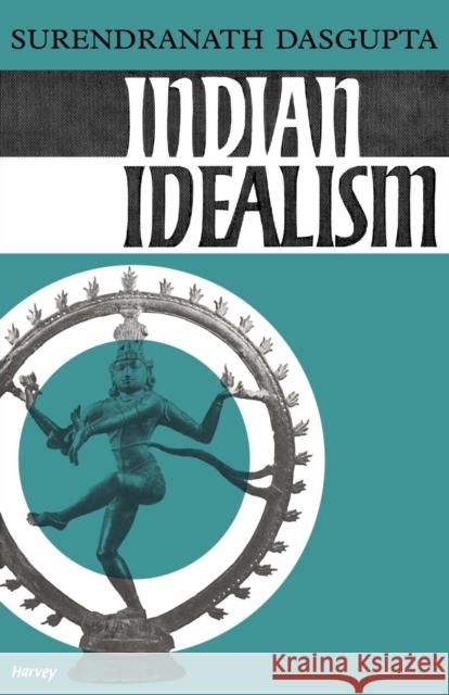 Indian Idealism DasGupta                                 Surendranath Dasgupta 9780521091947 Cambridge University Press - książka