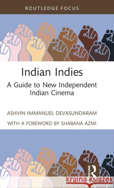 Indian Indies: A Guide to New Independent Indian Cinema Ashvin Immanuel Devasundaram 9780367543747 Routledge - książka