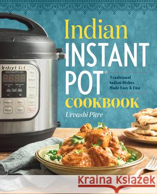 Indian Instant Pot Cookbook Urvashi Pitre 9781939754547 Callisto Media Inc. - książka