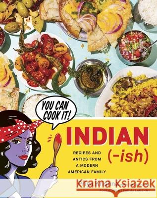 Indian-Ish: Recipes and Antics from a Modern American Family Priya Krishna 9781328482471 Houghton Mifflin - książka
