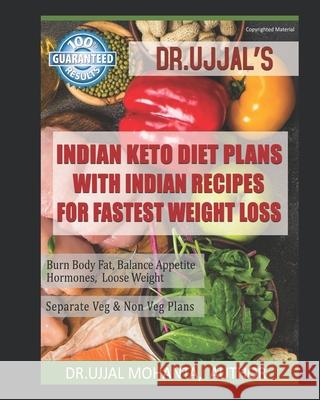Indian Keto Diet Plans with Indian Recipes for Fastest Weight Loss: By Dr Ujjal Mohanta Ujjal Mohanta 9781713376392 Independently Published - książka