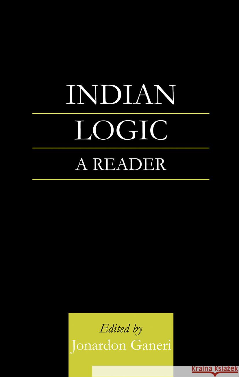 Indian Logic: A Reader Ganeri, Jonardon 9780700713295 Taylor & Francis - książka