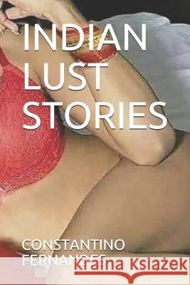 Indian Lust Stories Constantino Fernandes 9781072860983 Independently Published - książka