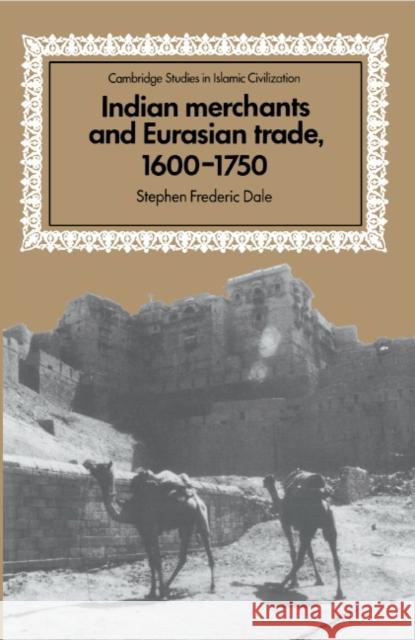 Indian Merchants and Eurasian Trade, 1600 1750 Dale, Stephen Frederic 9780521454605 Cambridge University Press - książka