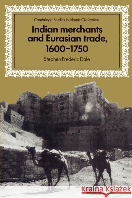 Indian Merchants and Eurasian Trade, 1600-1750 Stephen Frederic Dale David Morgan 9780521525978 Cambridge University Press - książka