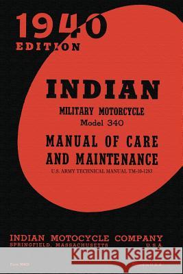 Indian Military Motorcycle Model 340 Manual of Care and Maintenance Indian Motocycle Company 9781940453156 Periscope Film LLC - książka
