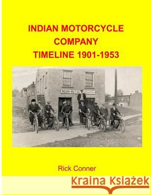 Indian Motorcycle Company Timeline 1901-1953 Rick Conner 9781530981588 Createspace Independent Publishing Platform - książka