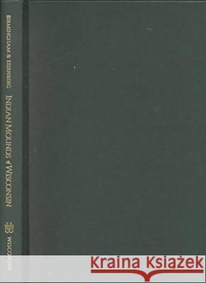 Indian Mounds of Wisconsin Robert A. Birmingham Leslie E. Eisenberg  9780299168704 University of Wisconsin Press - książka