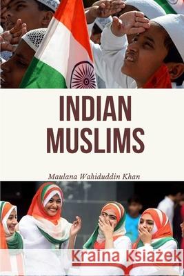 Indian Muslims Maulana Wahiduddi 9788185063805 Goodword Books - książka