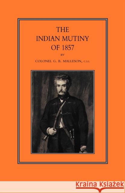 Indian Mutiny of 1857 G. B. Malleson 9781843421467 Naval & Military Press Ltd - książka
