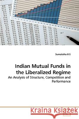 Indian Mutual Funds in the Liberalized Regime Sumalatha B S 9783639253757 VDM Verlag - książka