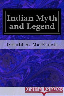 Indian Myth and Legend Donald a. MacKenzie Warwick Goble 9781535308847 Createspace Independent Publishing Platform - książka