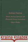 Indian Nation: Native American Literature and Nineteenth-Century Nationalisms Walker, Cheryl 9780822319504 Duke University Press