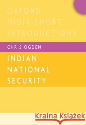 Indian National Security (Oisi) Chris (Senior Lecturer Ogden 9780199466474 OUP India - książka