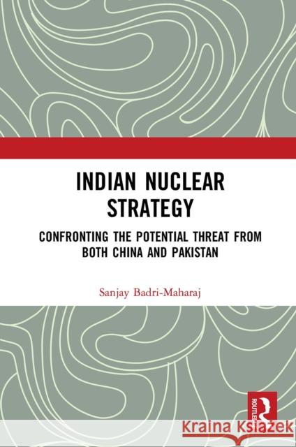 Indian Nuclear Strategy Sanjay Badri-Maharaj 9781032654393 Taylor & Francis Ltd - książka