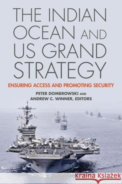 Indian Ocean and Us Grand Strategy: Ensuring Access and Promoting Security Dombrowski, Peter 9781626160798 Georgetown University Press - książka