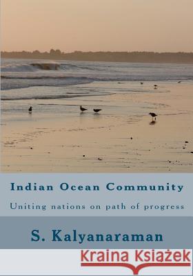 Indian Ocean Community: Uniting nations on path of progress Kalyanaraman, S. 9780982897157 Sarasvati Research Center - książka