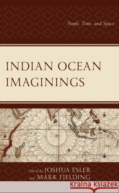 Indian Ocean Imaginings: People, Time, and Space Joshua Esler Mark Fielding Arjun S 9781666922165 Lexington Books - książka