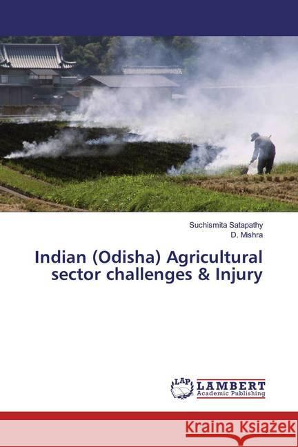 Indian (Odisha) Agricultural sector challenges & Injury Satapathy, Suchismita; Mishra, D. 9786200233837 LAP Lambert Academic Publishing - książka