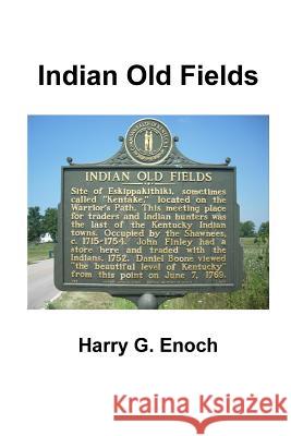 Indian Old Fields Harry G. Enoch 9781365189142 Lulu.com - książka