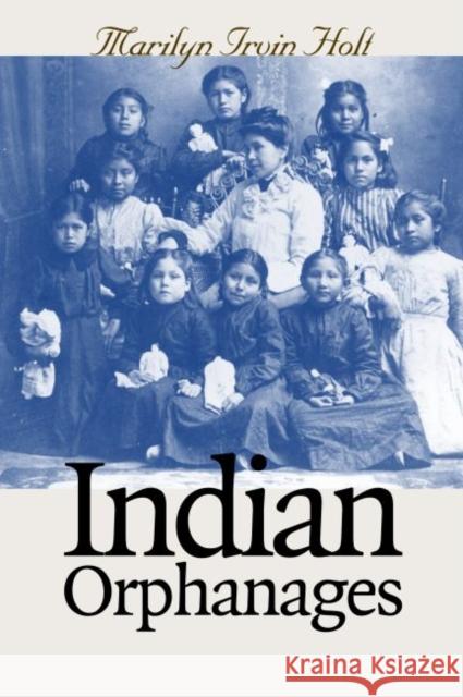 Indian Orphanages Marilyn Irvin Holt 9780700613632 University Press of Kansas - książka