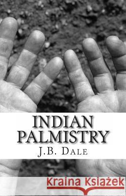 Indian Palmistry Mrs J. B. Dale 9781491284551 Createspace - książka