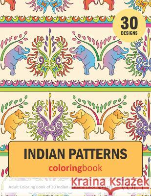 Indian Patterns Coloring Book: 30 Coloring Pages of Indian Patterns in Coloring Book for Adults (Vol 1) Sonia Rai 9781798917541 Independently Published - książka