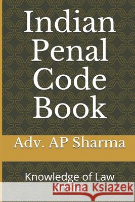 Indian Penal Code Book: Knowledge of Law (India) Sharma, Adv Ap 9798458501545 Independently published - książka