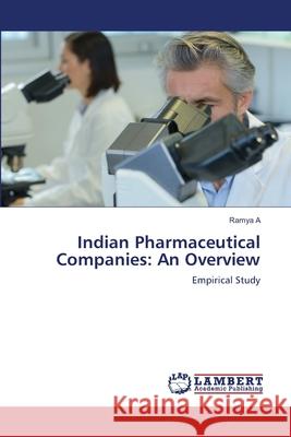 Indian Pharmaceutical Companies: An Overview Ramya A 9786203304961 LAP Lambert Academic Publishing - książka