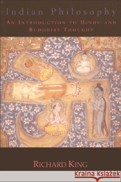 Indian Philosophy : An Introduction to Hindu and Buddhist Thought Richard King 9780748609543 EDINBURGH UNIVERSITY PRESS - książka