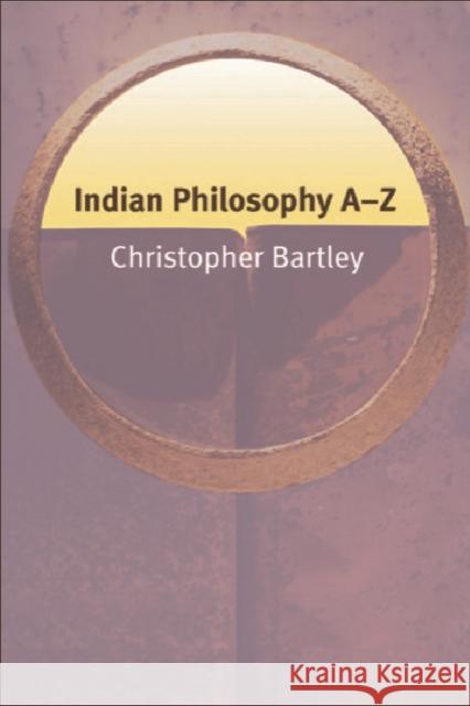 Indian Philosophy A-Z Christopher Bartley 9780748620289 EDINBURGH UNIVERSITY PRESS - książka