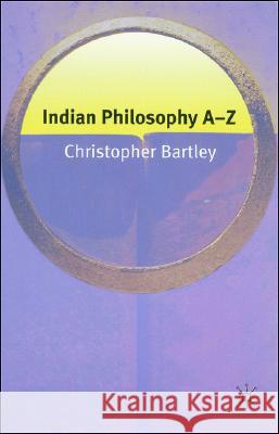 Indian Philosophy A-Z Christopher Bartley 9781403972613 Palgrave MacMillan - książka